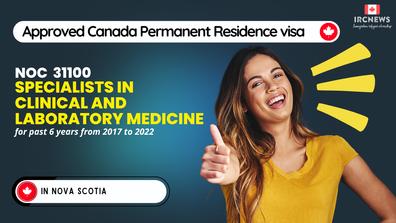 Approved Canada PR visa NOC 31100 Specialists in clinical and laboratory medicine in Nova Scotia for 6 years