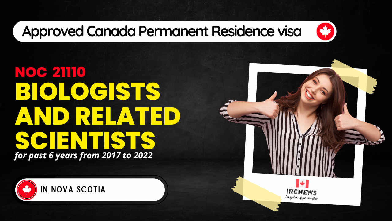 Approved Canada PR visa NOC 21110 Biologists and related scientists in Nova Scotia for 6 years