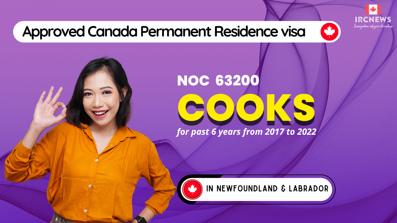 Approved Canada PR visa NOC 63200 Cooks in NewFoundland for 6 years