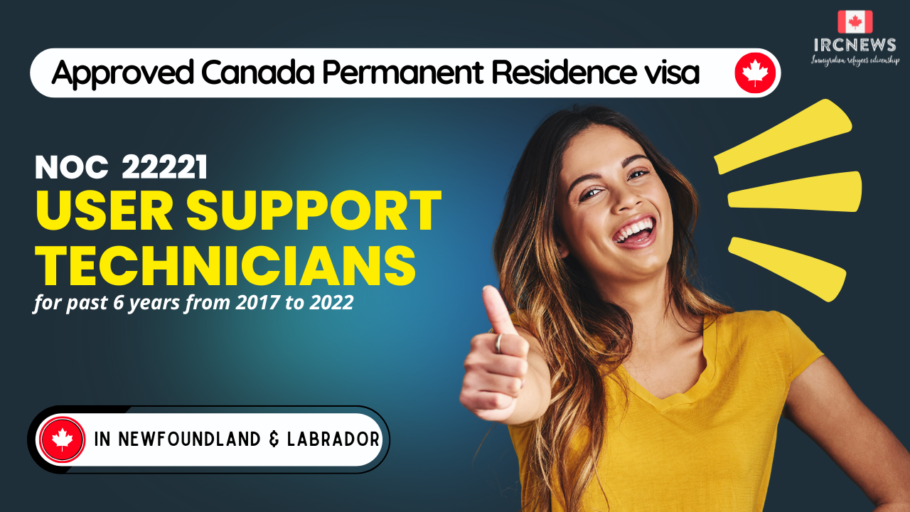 Approved Canada PR visa NOC 22221 User support technicians in NewFoundland for 6 years