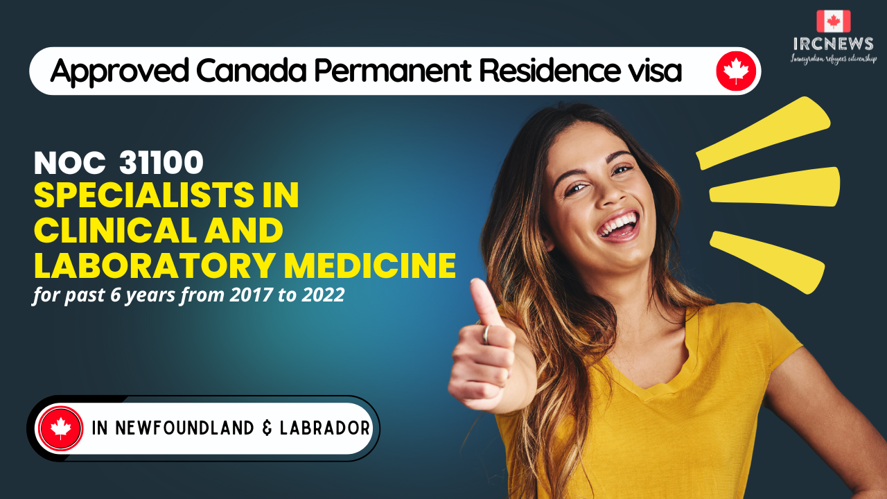 Approved Canada PR visa NOC 31100 Specialists in clinical and laboratory medicine in NewFoundland for 6 years
