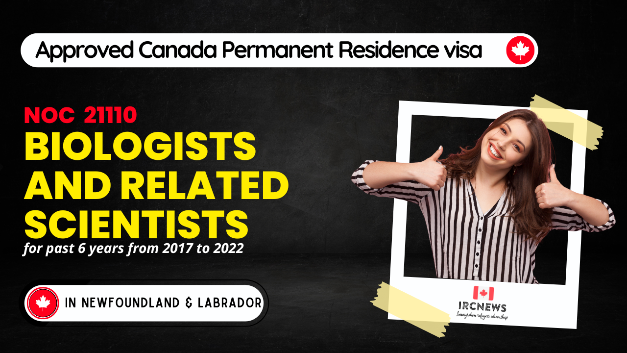 Approved Canada PR visa NOC 21110 Biologists and related scientists in NewFoundland for 6 years 