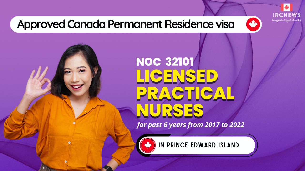 Approved Canada PR visa NOC 32101 Licensed practical nurses in PEI for 6 years