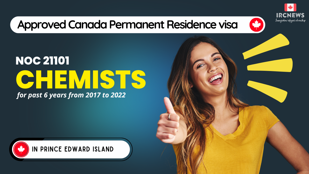 Approved Canada PR visa NOC 21101 Chemists in PEI for 6 years 