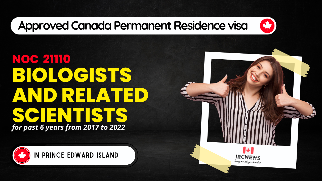Approved Canada PR visa NOC 21110 Biologists and related scientists in PEI for 6 years