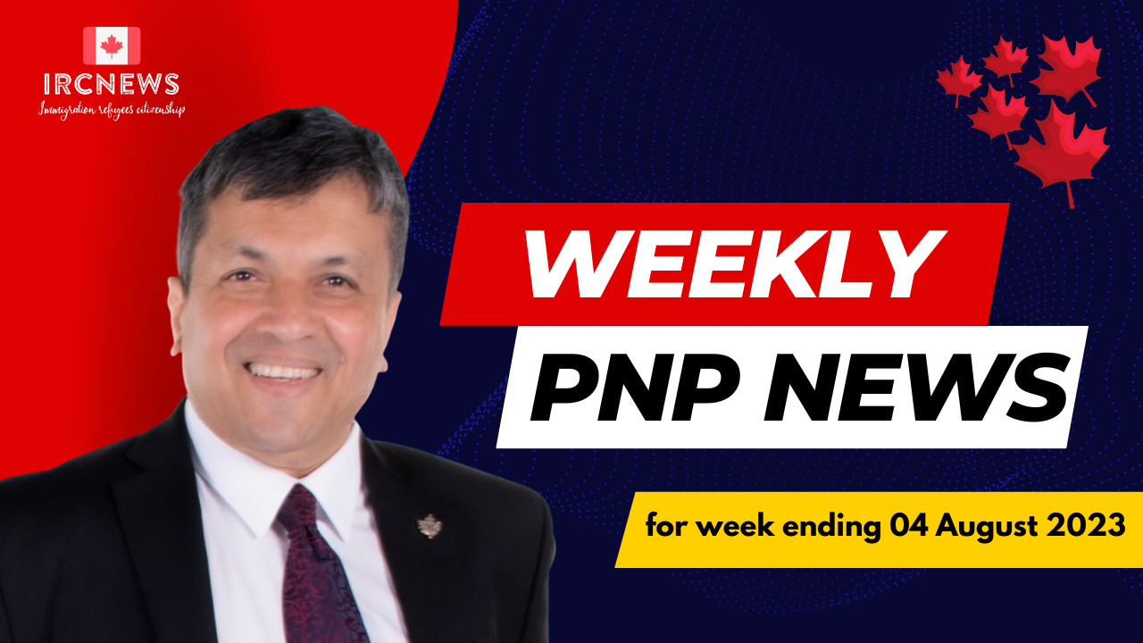 Canada Immigration: Weekly PNP update for week ending 04 August 2023