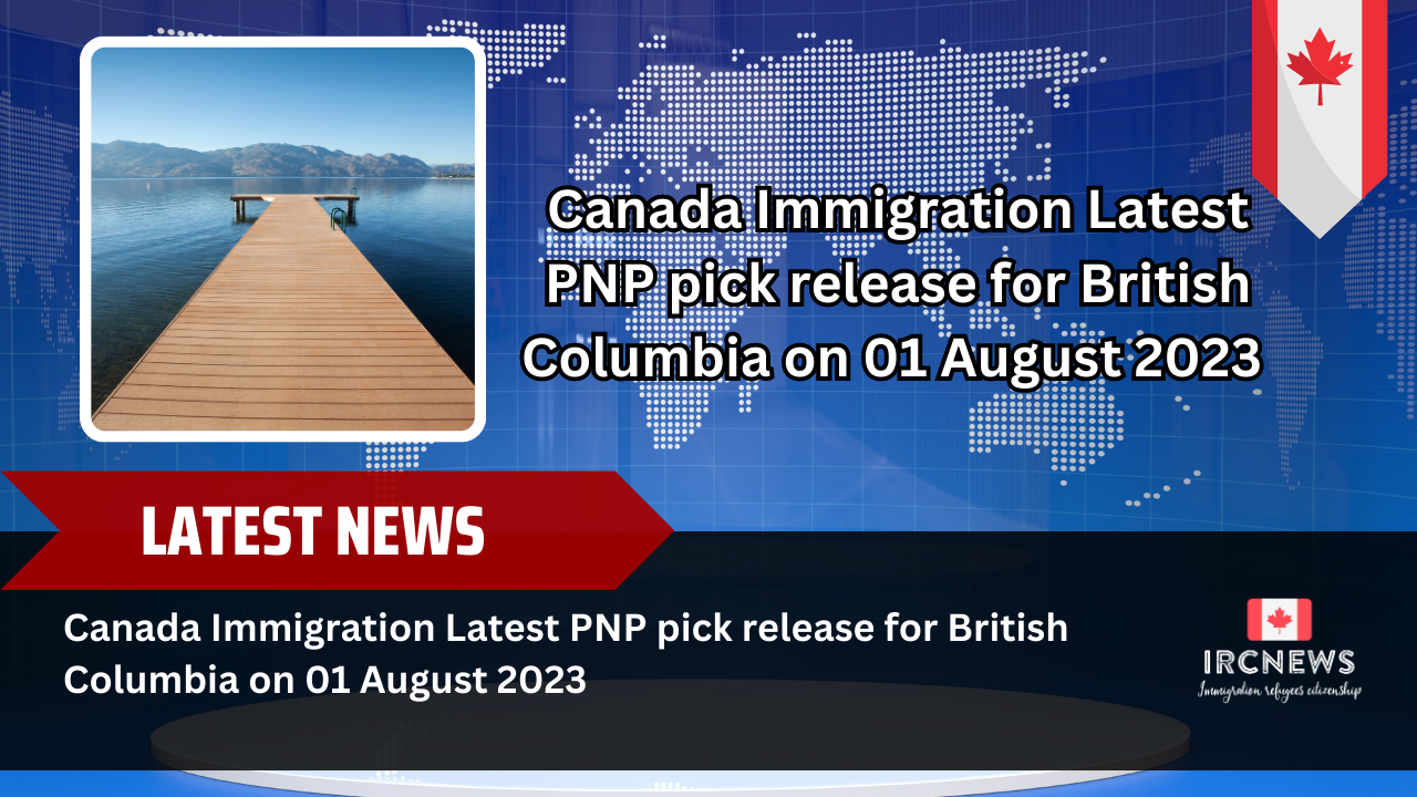 Canada Immigration Latest PNP pick release for British Columbia on 01 August 2023 