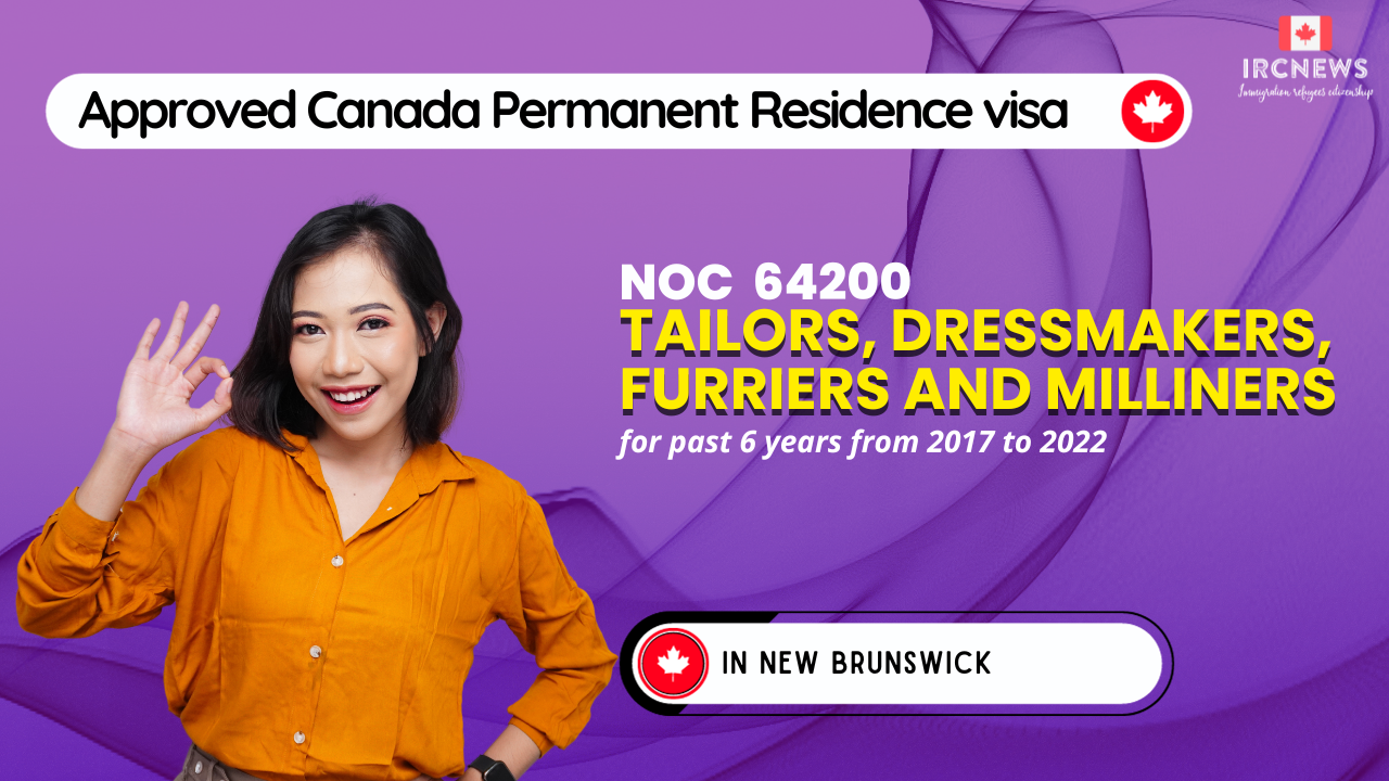 Approved Canada PR visa NOC 64200 Tailors, dressmakers, furriers and milliners in New Brunswick for 6 years