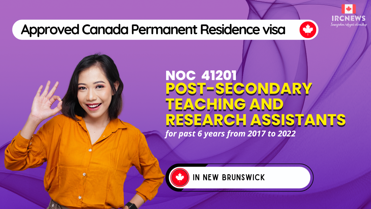 Approved Canada PR visa NOC 41201 Post-secondary teaching and research assistants in New Brunswick for 6 years