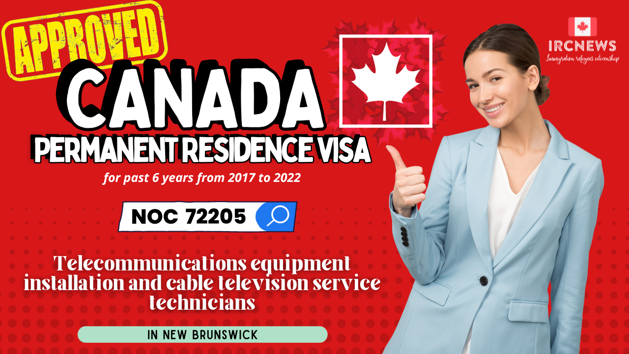 Approved Canada PR visa NOC 72205 Telecommunications equipment installation and cable television service technicians in New Brunswick for 6 years