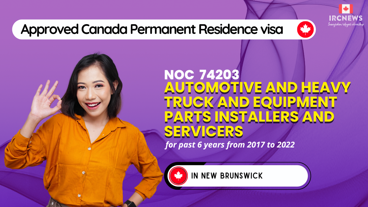 Approved Canada PR visa NOC 74203 Automotive and heavy truck and equipment parts installers and servicers in New Brunswick for 6 years