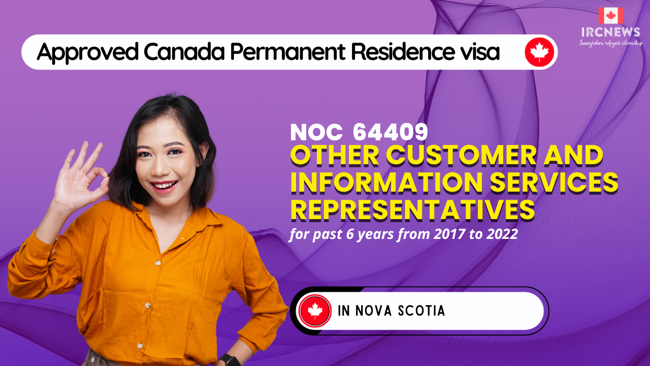 Approved Canada PR visa NOC 64409 Other customer and information services representatives in Nova Scotia for 6 years