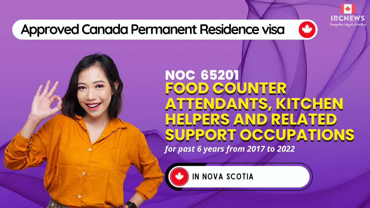 Approved Canada PR visa NOC 65201 Food counter attendants, kitchen helpers and related support occupations in Nova Scotia for 6 years