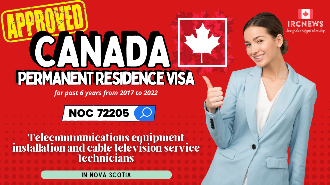 Approved Canada PR visa NOC 72205 Telecommunications equipment installation and cable television service technicians in Nova Scotia for 6 years