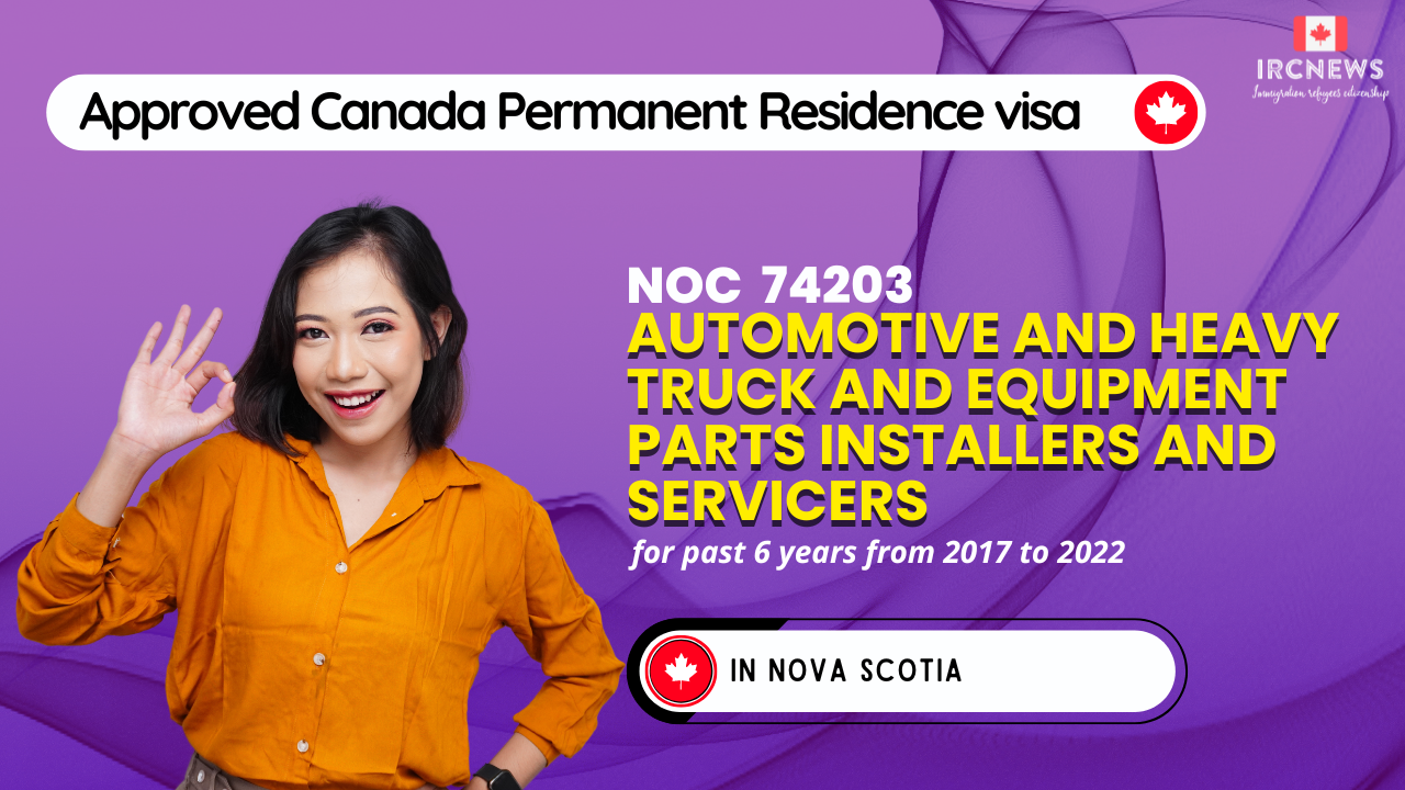 Approved Canada PR visa NOC 74203 Automotive and heavy truck and equipment parts installers and servicers in Nova Scotia for 6 years