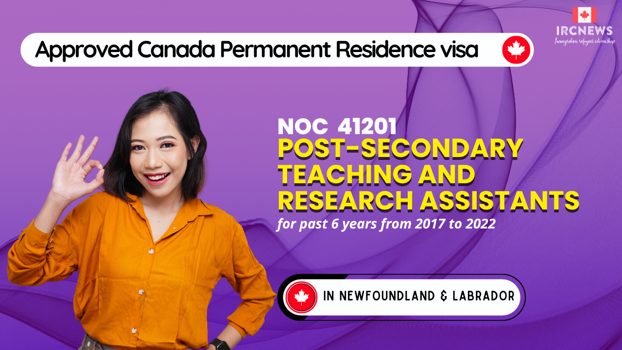 Approved Canada PR visa NOC 41201 Post-secondary teaching and research assistants in NewFoundland for 6 years