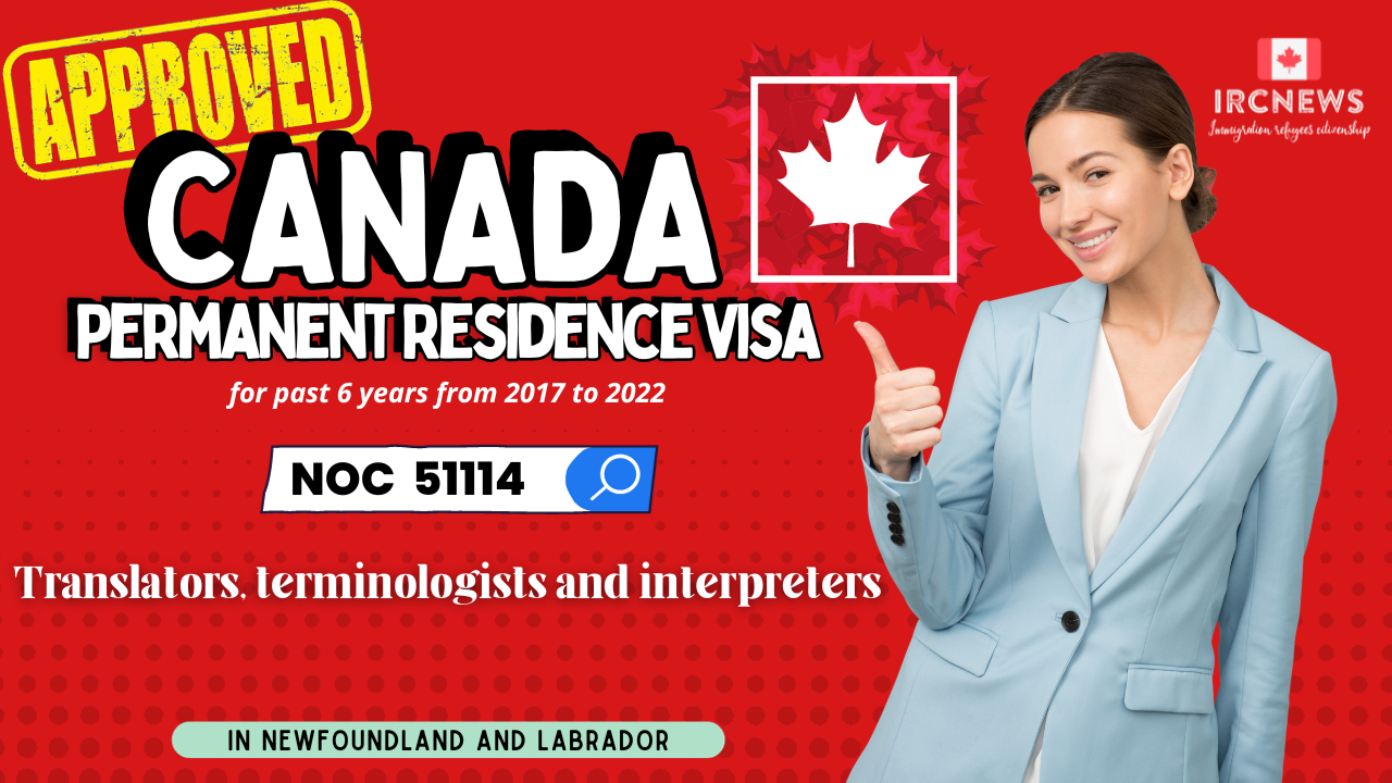 Approved Canada PR visa NOC 51114 Translators, terminologists and interpreters in NewFoundland for 6 years