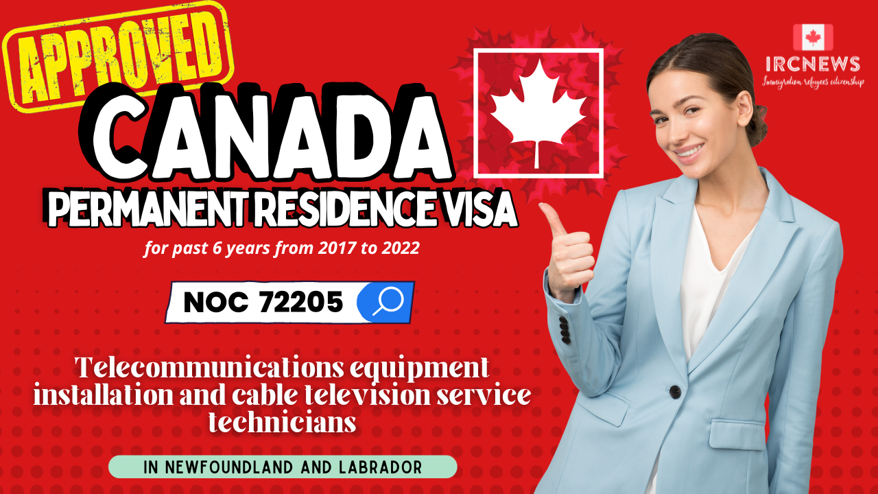 Approved Canada PR visa NOC 72205 Telecommunications equipment installation and cable television service technicians in NewFoundland for 6 years