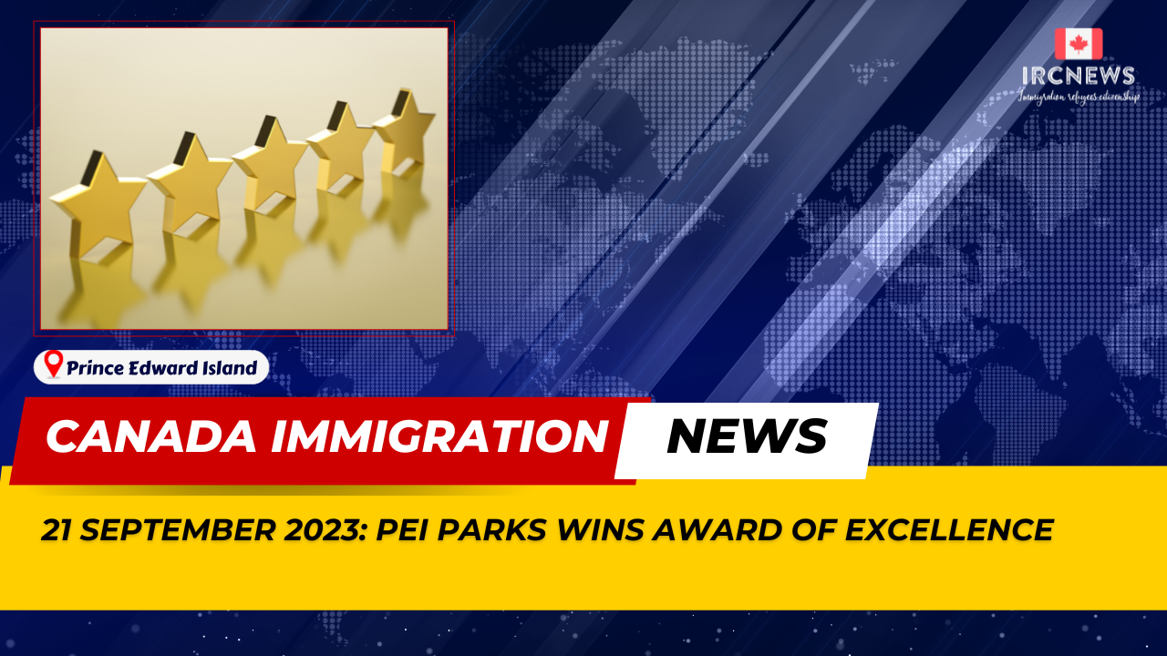 Canada Immigration News from the Provincial News Prince Edward Island released on 21 September 2023. PEI Parks wins award of excellence 