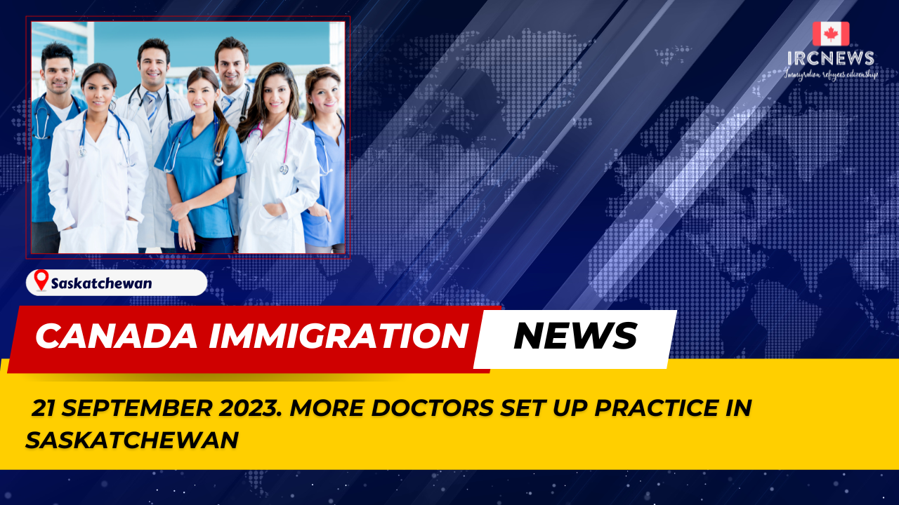 Canada Immigration News from the Provincial News Saskatchewan released on 21 September 2023. More Doctors Set Up Practice In Saskatchewan 