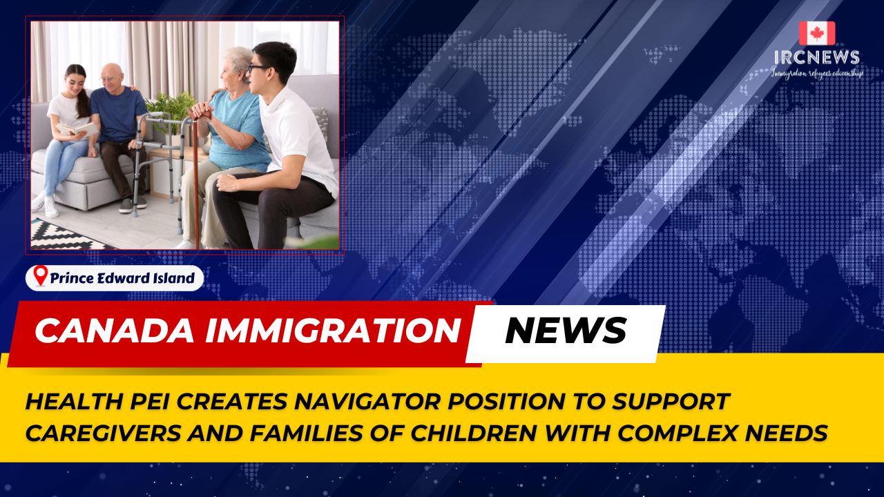 Canada Immigration News from the Provincial News Prince Edward Island released on 20 September 2023. Health PEI creates navigator position to support caregivers and families of children with complex needs 