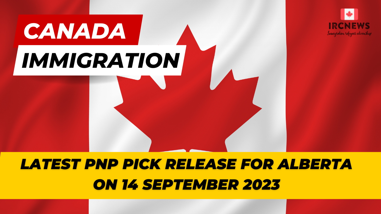 Canada Immigration Latest PNP pick release for Alberta on 14 September 2023 