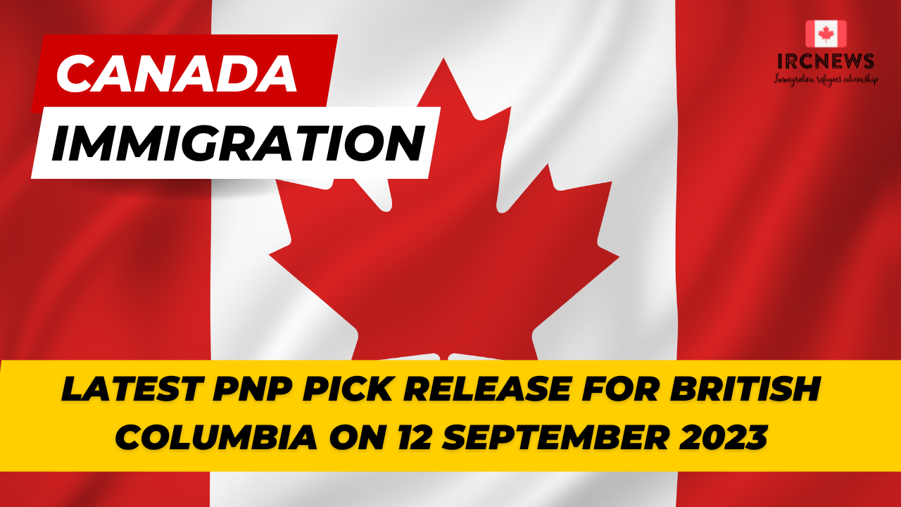 Canada Immigration Latest PNP pick release for British Columbia on 12 September 2023 