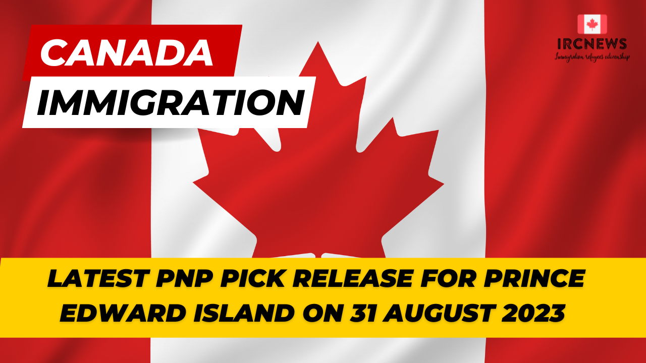 Canada Immigration Latest PNP pick release for Prince Edward Island on 31 August 2023