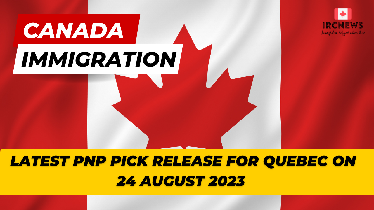 Canada Immigration Latest PNP pick release for Quebec on 24  August 2023 