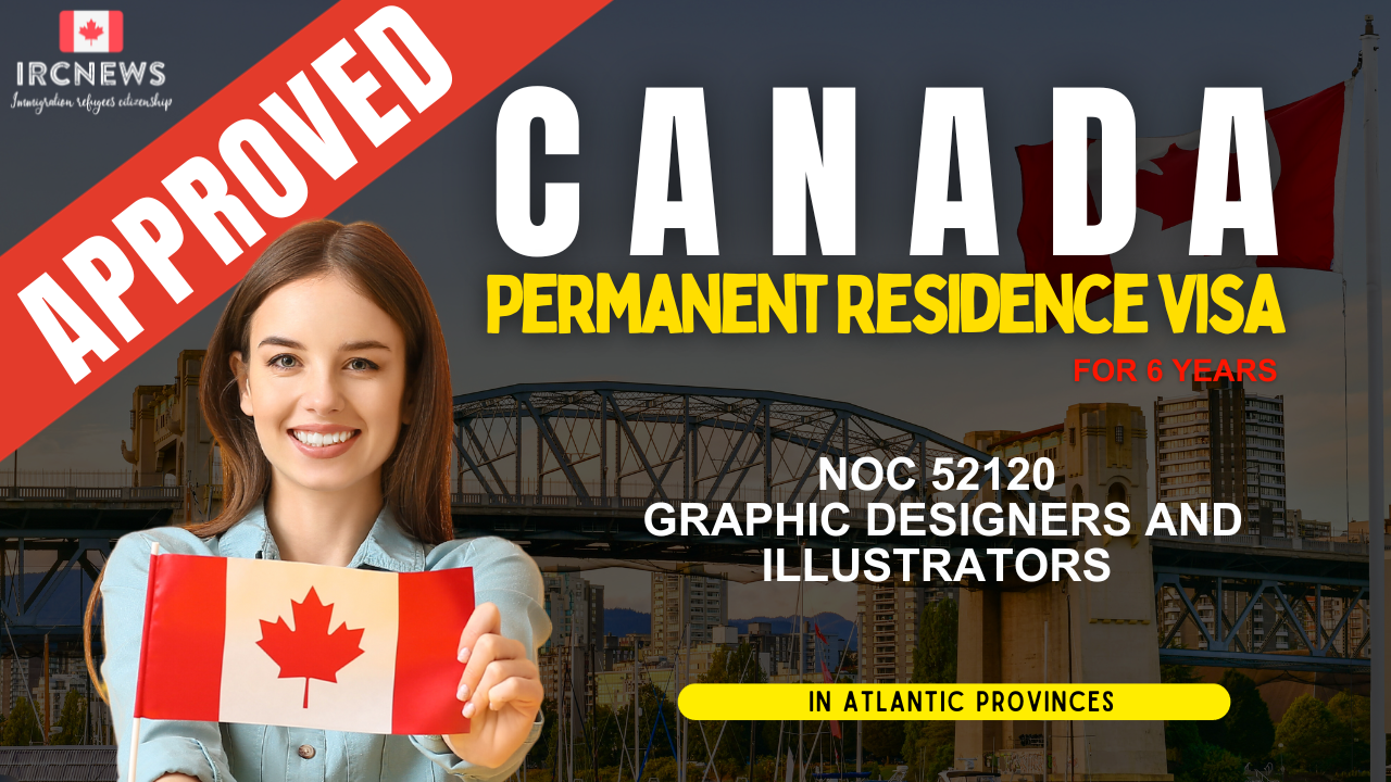 Approved Canada PR visa NOC 52120 Graphic designers and illustrators in Atlantic Provinces for 6 years