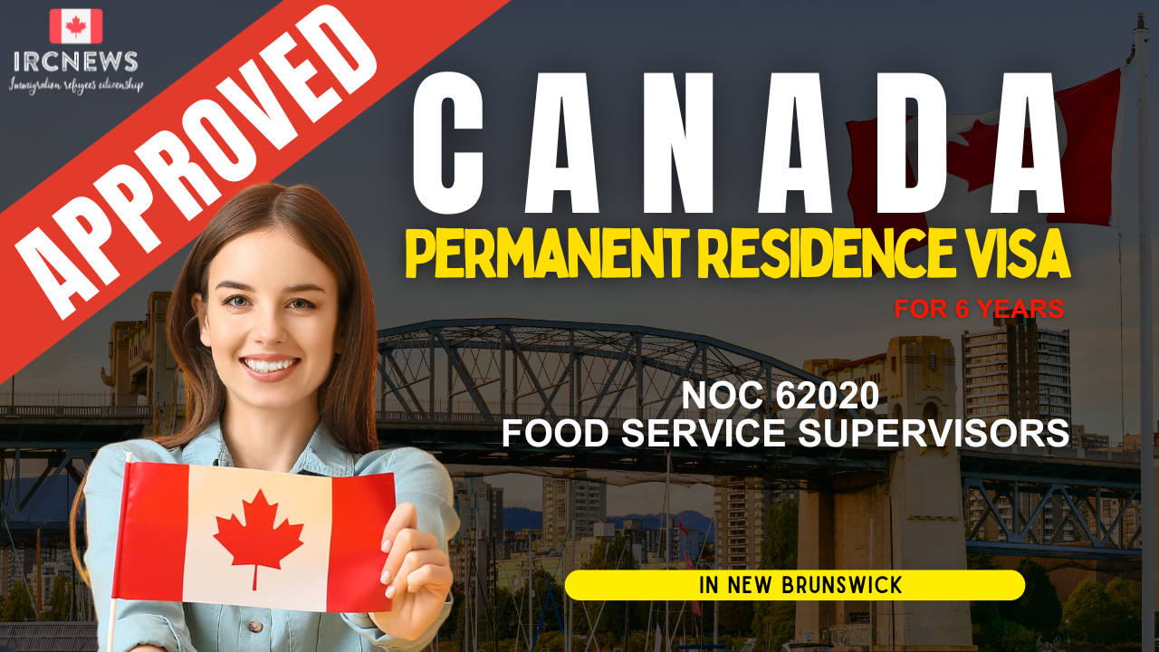 Approved Canada PR visa NOC 62020 Food service supervisors in New Brunswick for 6 years