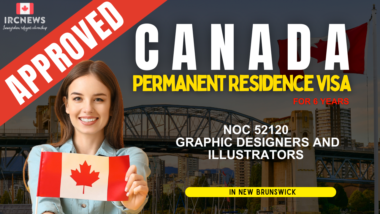 Approved Canada PR visa NOC 52120 Graphic designers and illustrators in New Brunswick for 6 years