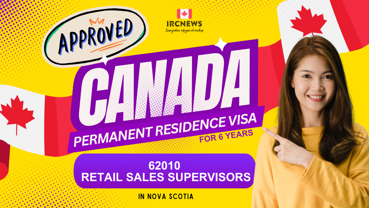 Approved Canada PR visa NOC 62010 Retail sales supervisors in Nova Scotia for 6 years 