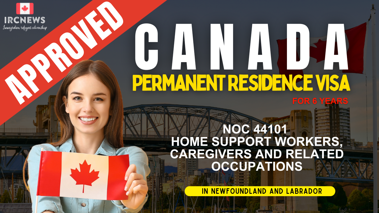 Approved Canada PR visa NOC 44101 Home support workers, caregivers and related occupations in NewFoundland for 6 years