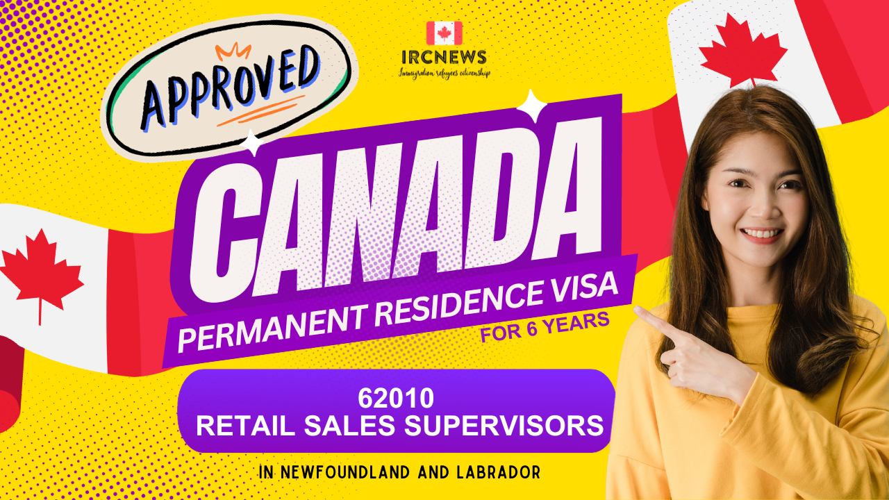 Approved Canada PR visa NOC 62010 Retail sales supervisors in NewFoundland for 6 years