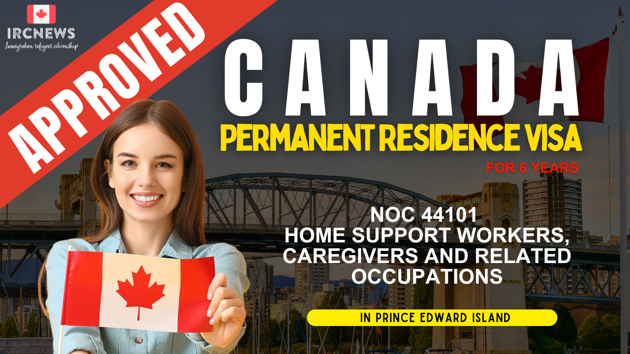 Approved Canada PR visa NOC 44101 Home support workers, caregivers and related occupations in PEI for 6 years 