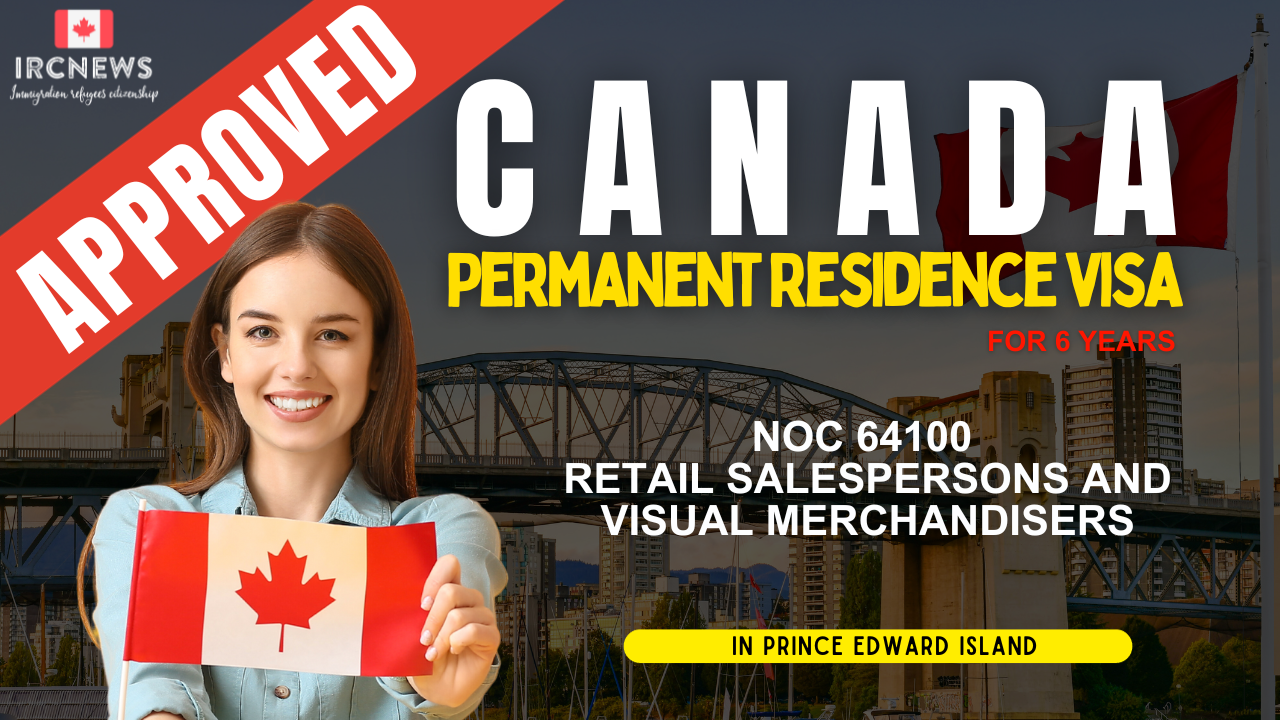 Approved Canada PR visa NOC 64100 Retail salespersons and visual merchandisers in PEI for 6 years