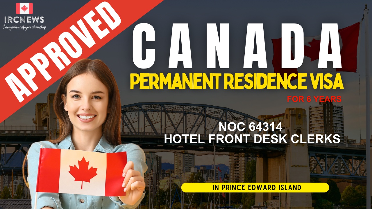 Approved Canada PR visa NOC 64314 Hotel front desk clerks in PEI for 6 years 