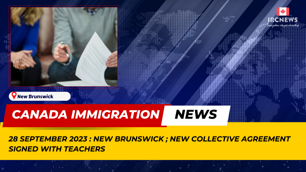Canada Immigration News from the Provincial News New Brunswick released on 28 September 2023. New collective agreement signed with teachers 