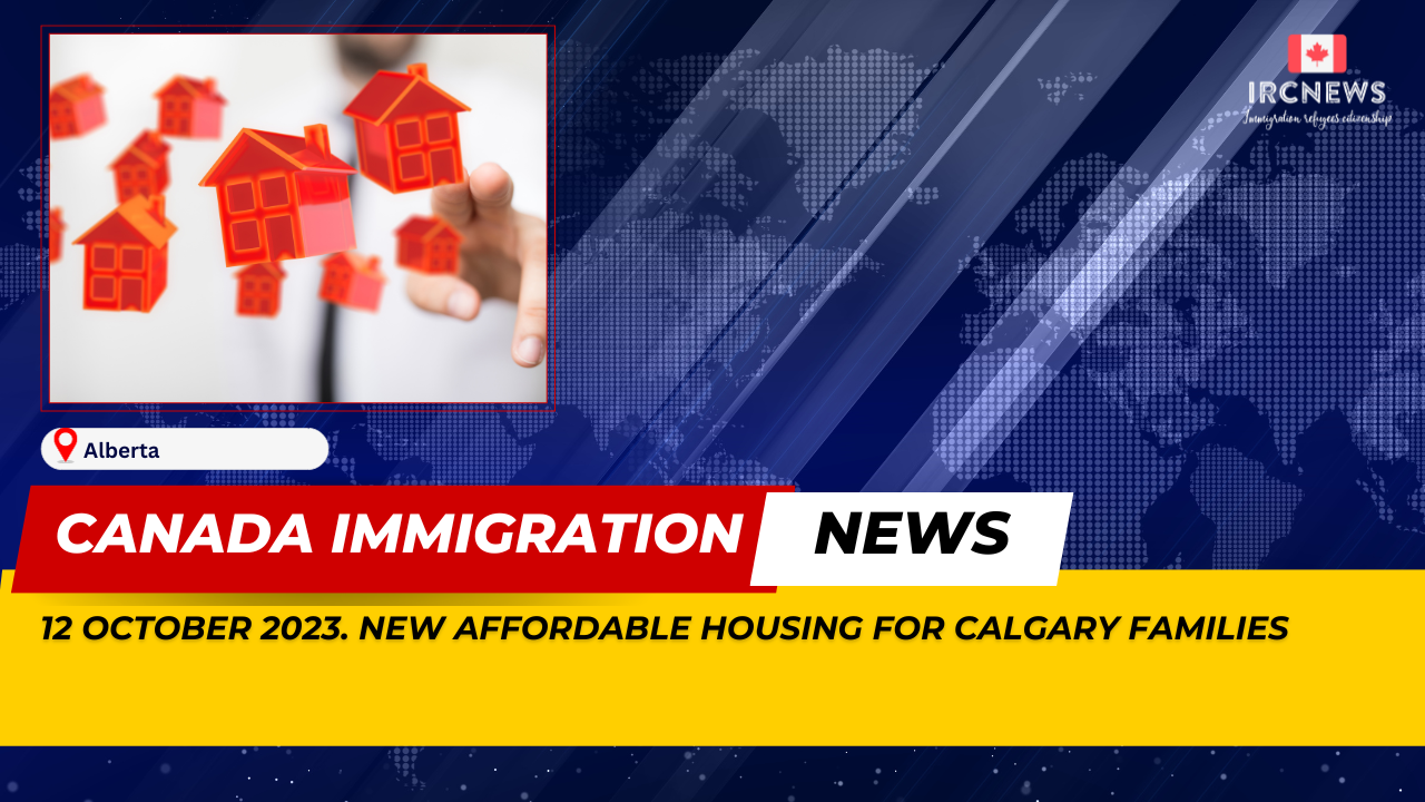 Canada Immigration News from the Provincial News Alberta released on 12 October 2023. New affordable housing for Calgary families 