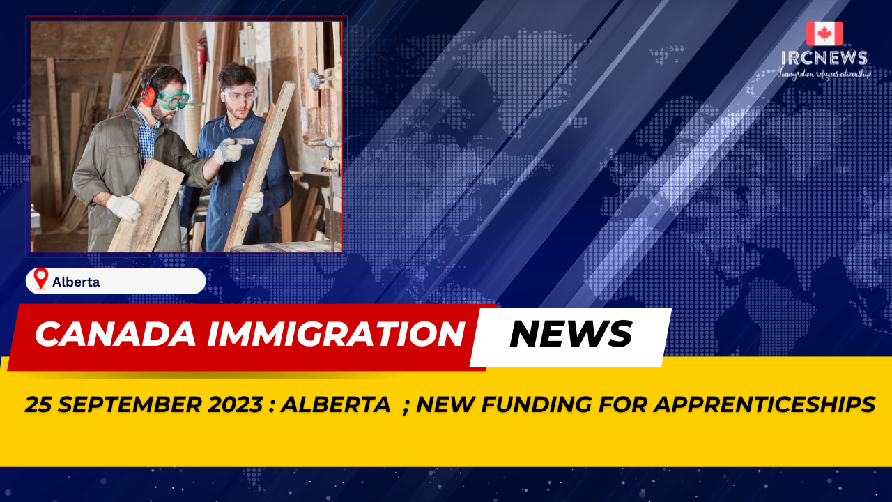 Canada Immigration News from the Provincial News Alberta released on 25 September 2023. New funding for apprenticeships 