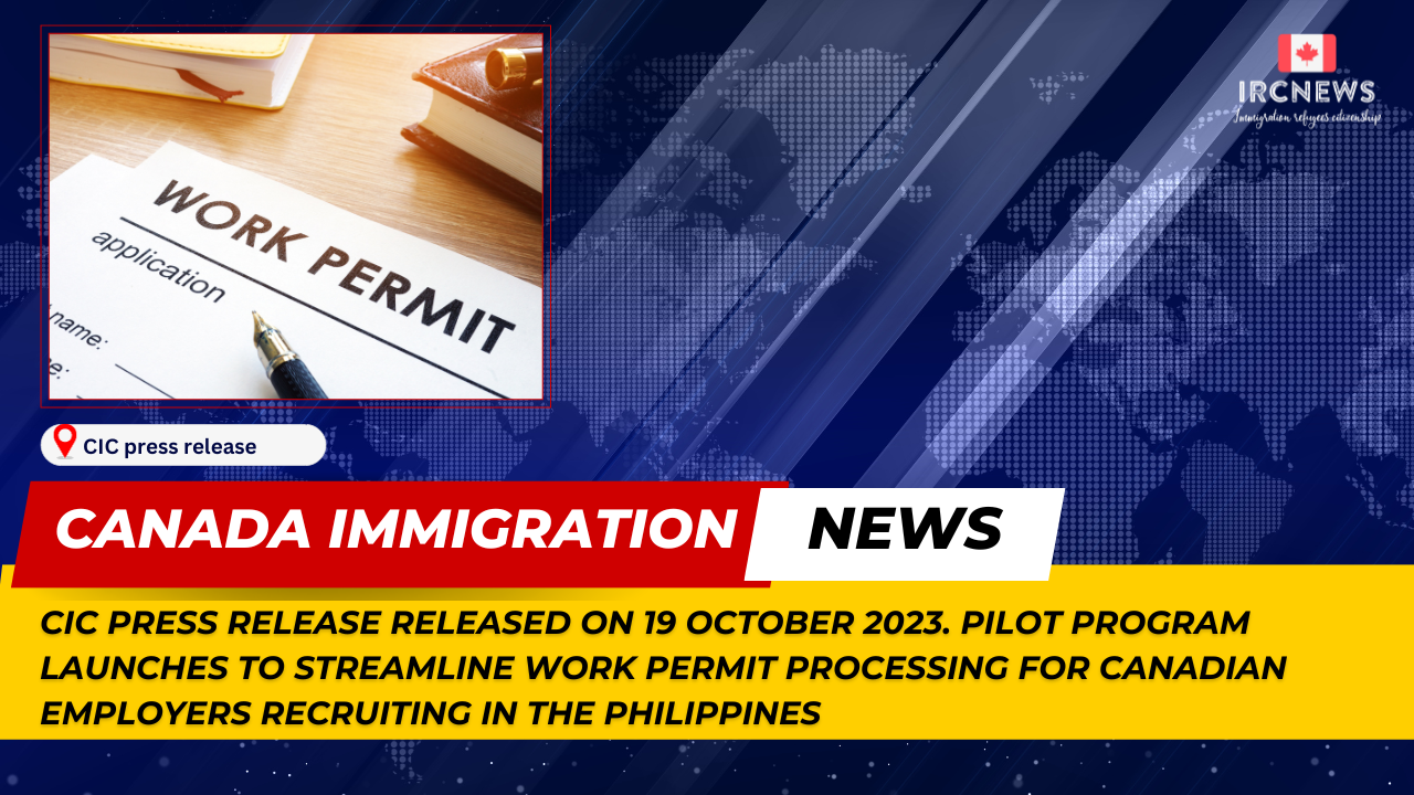Canada Immigration News from the CIC press release released on 19 October 2023. Pilot program launches to streamline work permit processing for Canadian employers recruiting in the Philippines 