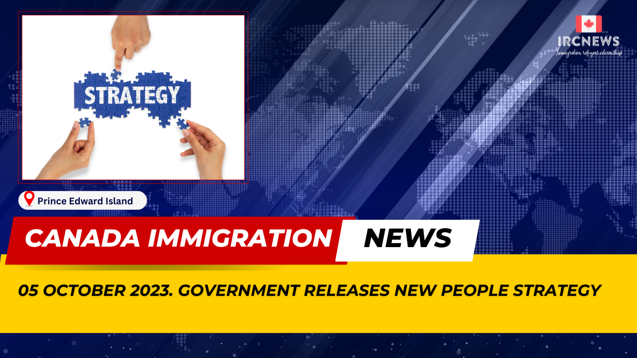 Canada Immigration News from the Provincial News Prince Edward Island released on 05 October 2023. Government releases new people strategy