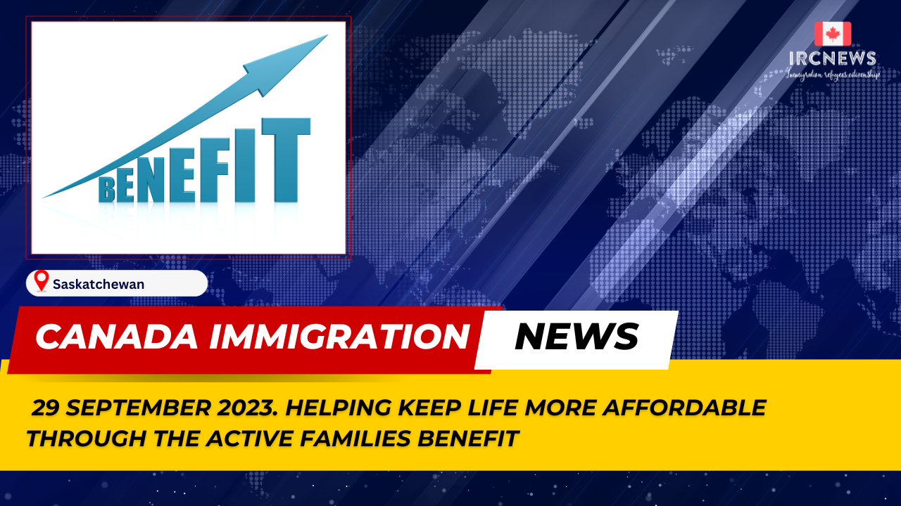 Canada Immigration News from the Provincial News Saskatchewan released on 29 September 2023. Helping Keep Life More Affordable Through the Active Families Benefit