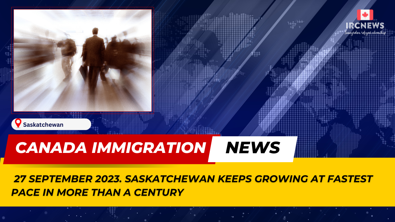 Canada Immigration News from the Provincial News Saskatchewan released on 27 September 2023. Saskatchewan Keeps Growing at Fastest Pace in More Than a Century 