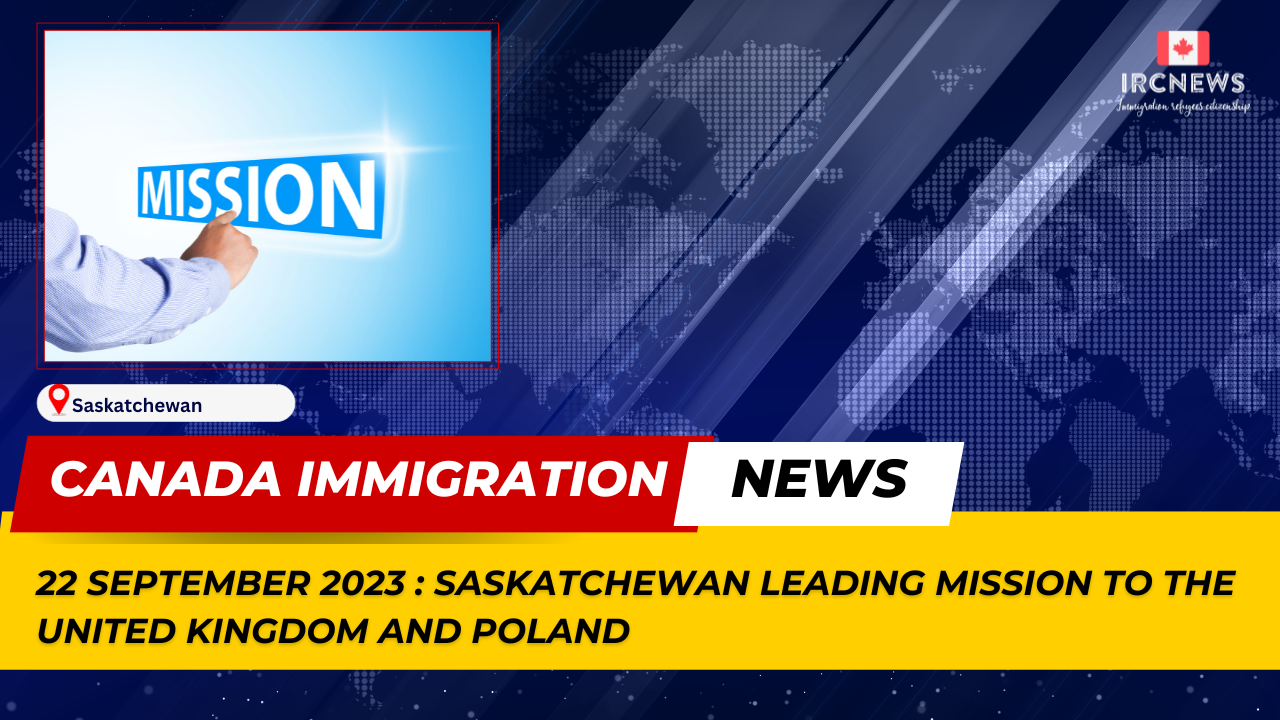 Canada Immigration News from the Provincial News Saskatchewan released on 22 September 2023. Saskatchewan Leading Mission to the United Kingdom and Poland 