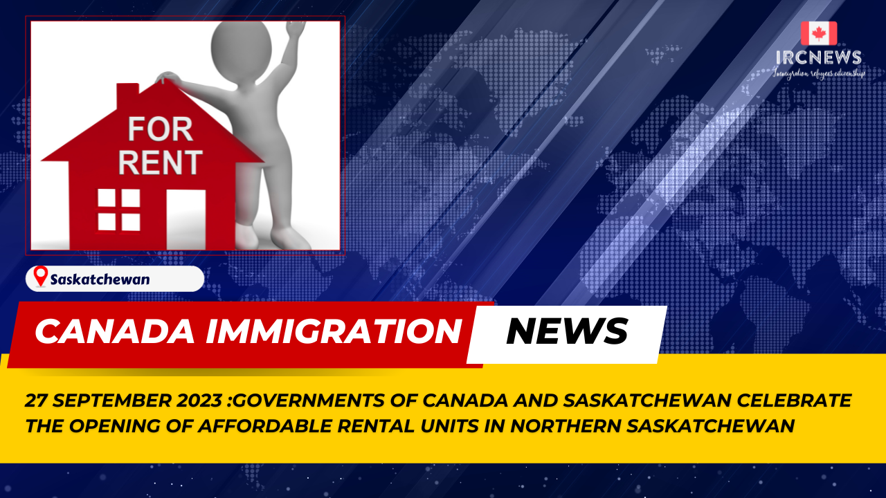 Canada Immigration News from the Provincial News Saskatchewan released on 27 September 2023. Governments Of Canada And Saskatchewan Celebrate The Opening Of Affordable Rental Units In Northern Saskatchewan 