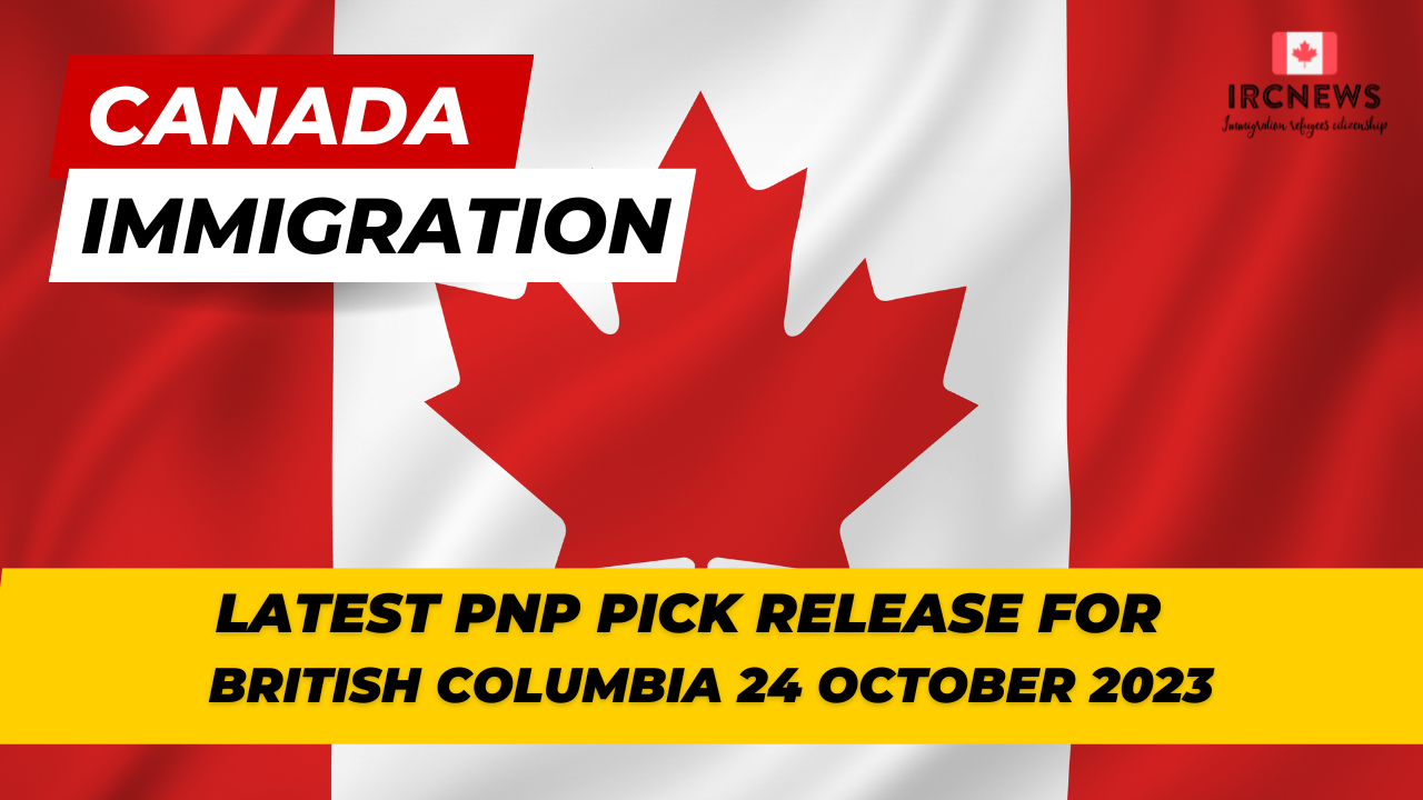 Canada Immigration Latest PNP pick release for British Columbia on 24 October 2023