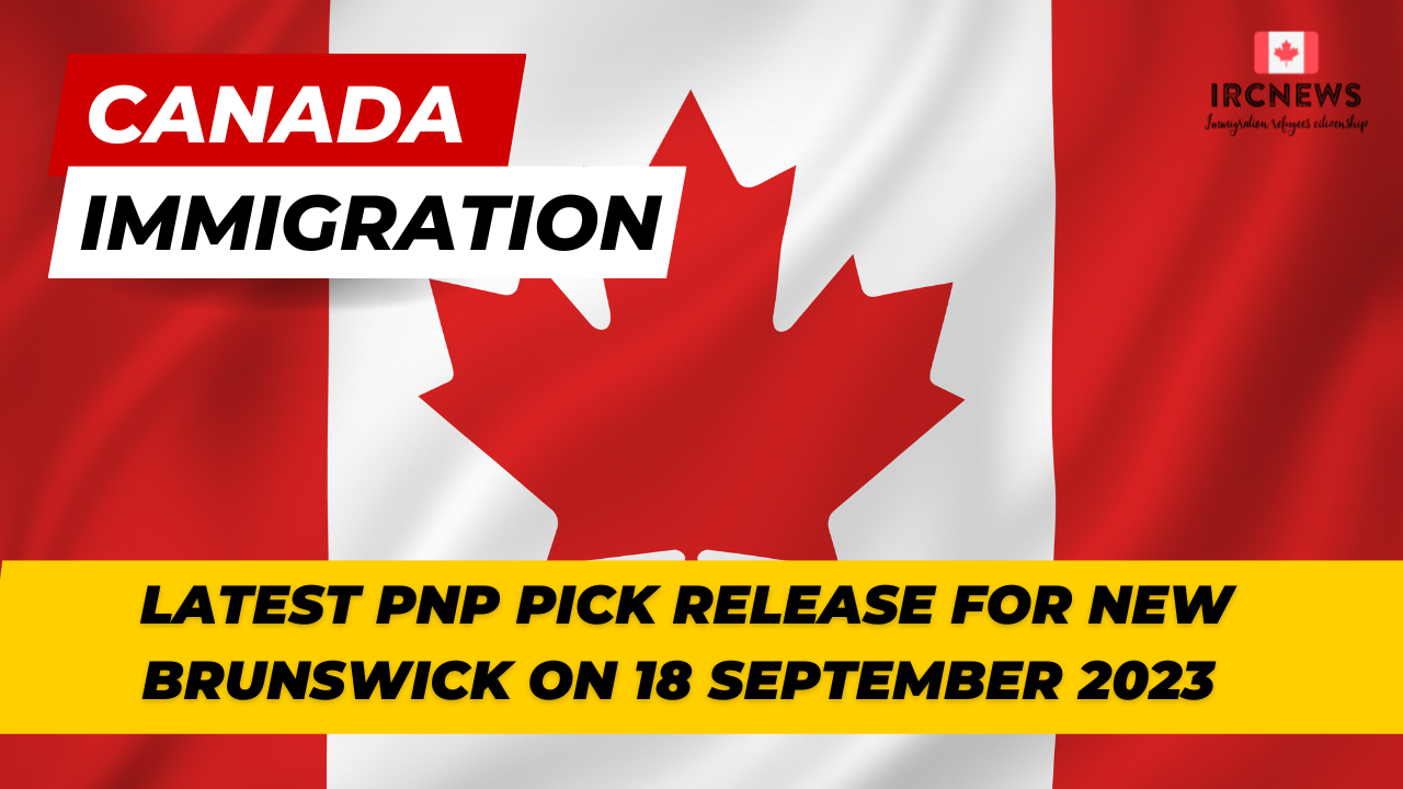 Canada Immigration Latest PNP pick release for New Brunswick on 18 September 2023 