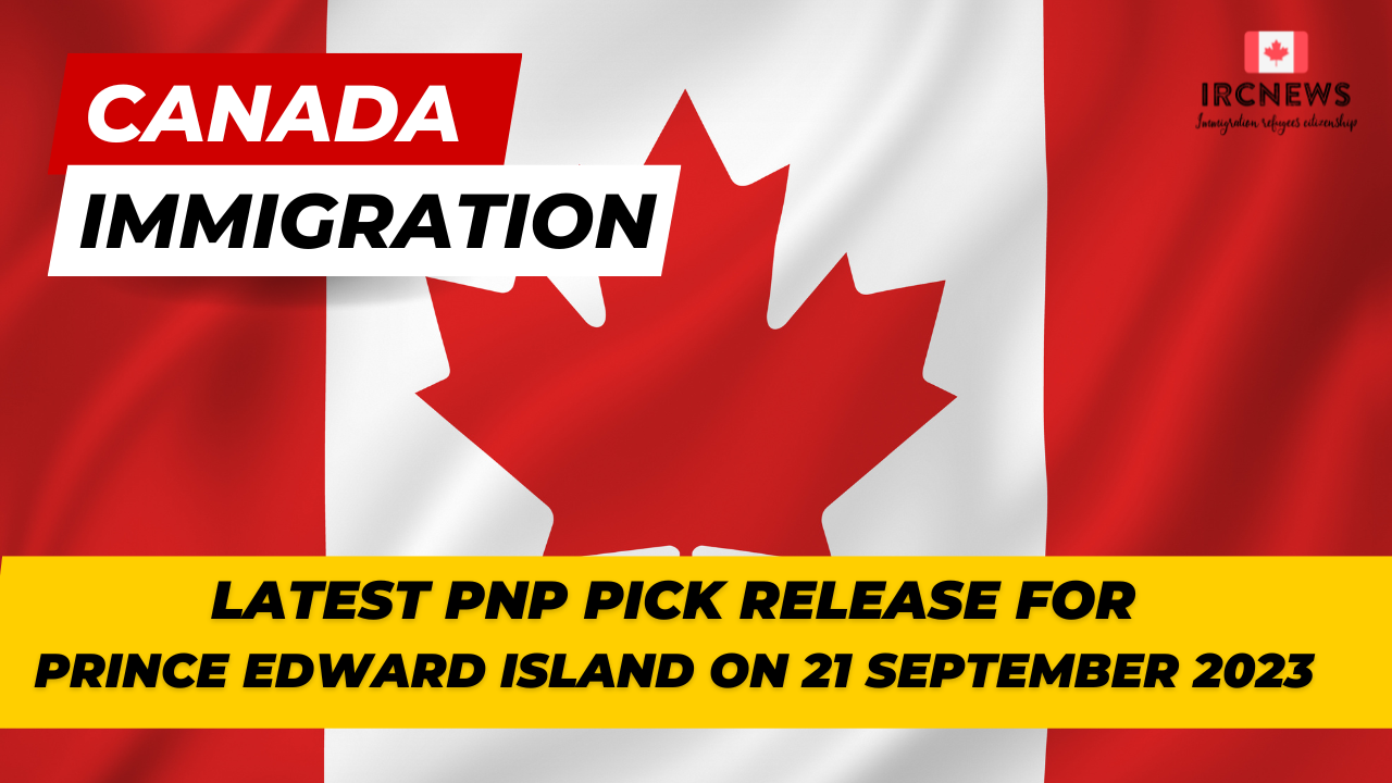 Canada Immigration Latest PNP pick release for Prince Edward Island on 21 September 2023 